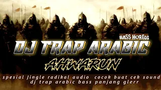 DJ TRAP ARABIC AHWARUN COCOK BUAT CEK SOUND-JINGLE RADIKAL AUDIO