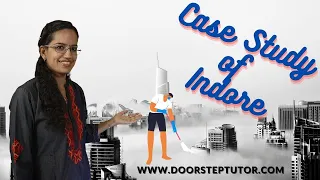 Case Study of Indore: Waste to Income Generation, Cleanest City, Water Surplus City | Answer Writing