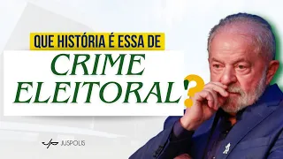 LULA PRATICOU CRIME ELEITORAL?! | Análise técnica e prática.