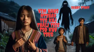 Vim Haus Ntshav Tes Koj Thiaj Tsis Tso Kuv Tseg (Scary Story)