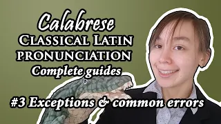 Classical Latin (Calabrese!) complete pronunciation guide | 3: Exceptions & common errors