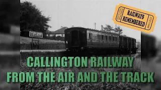 The Callington Railway from the air and the track