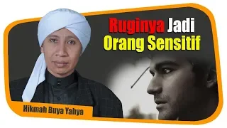 Ruginya Jadi Orang Sensitif - Hikmah Buya Yahya