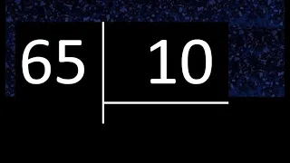 Dividir 65 entre 10 , division inexacta con resultado decimal  . Como se dividen 2 numeros