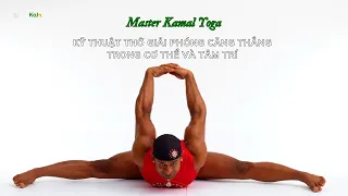 KỸ THUẬT THỞ GIẢI PHÓNG CĂNG THẲNG TRONG CƠ THỂ VÀ TÂM TRÍ | Master Kamal Yoga