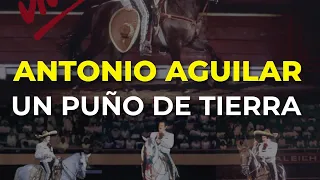 Antonio Aguilar - Un Puño de Tierra (Audio Oficial)