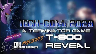 Crate Hangouts Special #004: Tech-Com: 2029 - T-800 REVEAL TRAILER