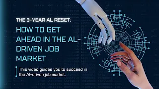 The 3-Year Al Reset: How to Get Ahead in the AI-Driven Job Market
