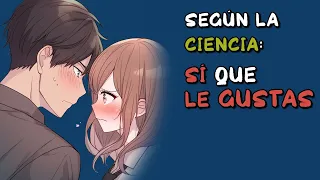 6 señales CIENTÍFICAMENTE probadas de que LE GUSTAS