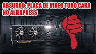 ABSURDO: PLACA DE VIDEO TUDO CARA NO ALIEXPRESS.