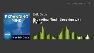 Expanding Mind – Speaking with Plants