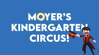 Moyer Kindergarten Circus