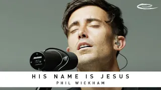 PHIL WICKHAM - His Name Is Jesus: Song Session