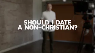 Should I Date a Non-Christian? | Anthony Wood