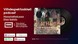 15. Viihdespektaakkeli Podcast - Elsa Saisio🎙🎧