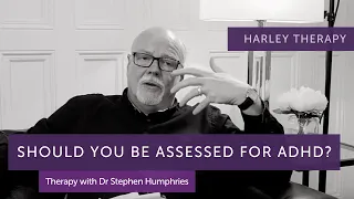 Should You Be Assessed For ADHD? Psychiatrist, Dr Stephen Humphries - Harley Therapy