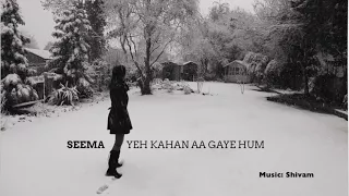 Yeh Kahan Aa Gaye Hum (refix) - Seema