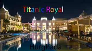 Titanic Royal hotel /Hurghada Egypt 🇪🇬