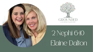 Episode 2, 2 Nephi 6-10, February 19-25 with Elaine Dalton and Barbara Morgan Gardner