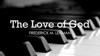 The Love of God (Frederick M. Lehman) - Hymn | Lyrics | Piano | Instrumental | Accompaniment