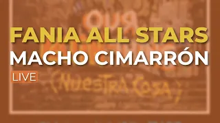 Fania All Stars - Macho Cimarrón (Live)  - (Audio Oficial)