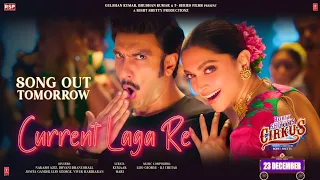 Current Laga Re (Teaser) Cirkus | Ranveer, Deepika | Nakash,Dhvani, Jonita, Lijo | Dj Chetas, Kumaar