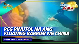 PCG sinalisihan at pinutol ang floating barrier ng China