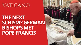 The Next Schism? Pope Francis meeting with the German Bishops & the German Synodal Way