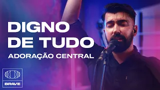 Adoração Central - Digno de Tudo / Te Exaltamos (Ao Vivo) | BRAVE