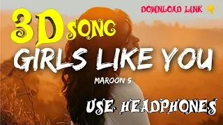 3D SONG : GIRLS LIKE YOU | MAROON 5 | USE HEADPHONES