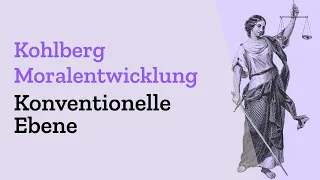 Konventionelle Ebene nach Lawrence Kohlbergs Stufenmodell der Moralentwicklung einfach erklärt