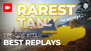 Best Replays #173 "Is this the rarest tank of all?!