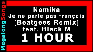 Namika - Je ne parle pas français [Beatgees Remix] feat. Black M 🔴 [1 Stunde] 🔴 [1 HOUR] ✔️