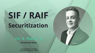 Ch. 4 [3/3 - Part V]: SIF / #RAIF / Securitization - #Investment Funds in #Luxembourg 2022 [#EY]