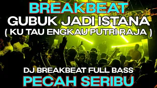 DJ Gubuk Jadi Istana (Ku Tau Engkau Putri Raja) Breakbeat Galau Full Bass Ft.@PUTRAANDESTA