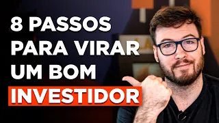 8 PASSOS para se tornar um BOM INVESTIDOR (e ACIMA DA MÉDIA!)