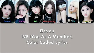 ELEVEN ~ IVE (Color Coded lyrics) You As A Member {Karaoke} 7 Members Ver.