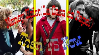 Money Heist (La casa de papel) Then and Now | Real names| Netflix Series