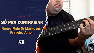Só Pra Contrariar - Nunca Mais Te Machucar/Primeiro Amor (Medley Samba) Violão Victor