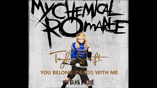 You Belong Dead! With Me (Taylor Swift x My Chemical Romance mashup)