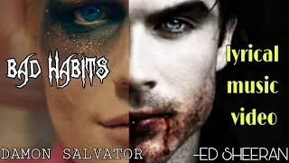 Bad Habits - ED SHEERAN X Damon Salvatore  | lyrical video