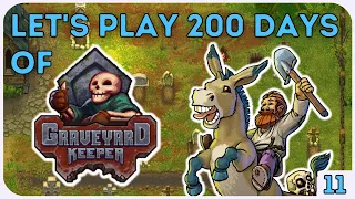 Let's Play 200 days of Graveyard Keeper! - Livestream 11