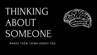 How to Make Someone Think of You [by Thinking of Them]