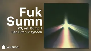 ¥$, Ye, Ty Dolla $ign - Fuk Sumn (ref. Bump J) | NEW LEAK