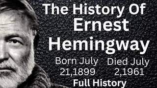 Ernest Hemingway Biography |History| The History of Ernest Hemingway |Born&Die|