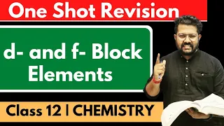 d and f Block Elements in One Shot | Class 12 Chemistry| Chapter 08 | CBSE JEE NEET CUET