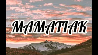 "MAMATIAK" lyric