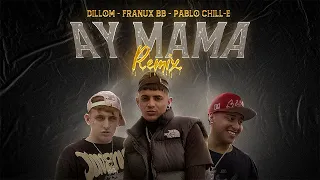 Franux BB, Dillom, Pablo Chill-E - Ay Mama (Remix)