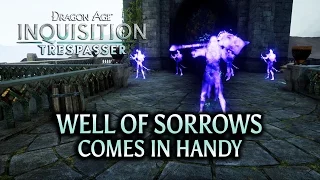 Dragon Age: Inquisition - Trespasser DLC - Well of Sorrows comes in handy