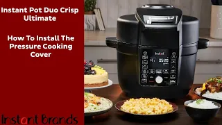 Instant Pot Duo Crisp Ultimate: How To Install The Pressure Cook Cover | Instant Brands